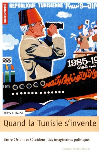 Livrenpoche : Quand la Tunisie s'invente - Abbassi Driss - Livre