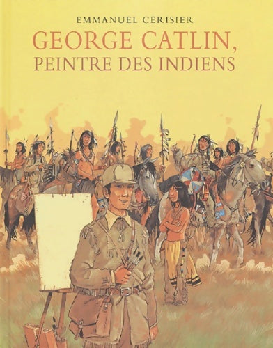 Livrenpoche : George catlin - Emmanuel Cerisier - Livre