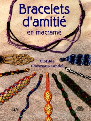 Livrenpoche : Bracelets d'amitié en macramé - Clotilde Chevreau-kandel - Livre