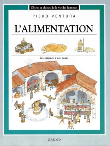 Livrenpoche : L'alimentation : Des origines à nos jours - Piero Ventura - Livre
