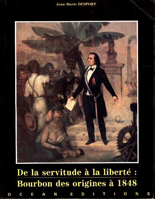 Livrenpoche : De la servitude à la liberté : Bourbon des origines à 1848 - Collectif - Livre