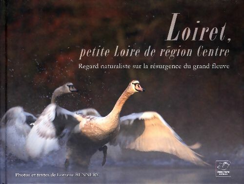 Livrenpoche : Loiret, petite Loire de région centre - Lorraine Bennery - Livre