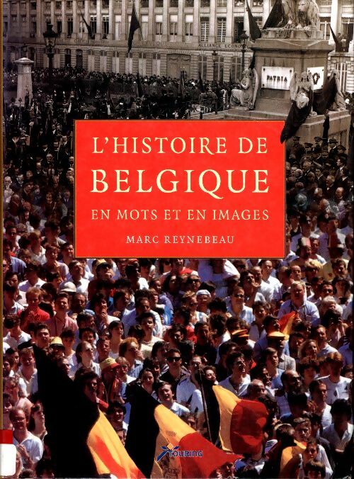Livrenpoche : L'histoire de la Belgique en mots et en images - Marc Reynebeau - Livre