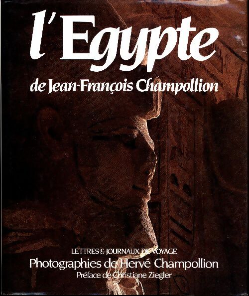 Livrenpoche : L'Egypte de Jean-François Champollion. Lettres et journaux de voyage - Champollion Jean-Francois - Livre