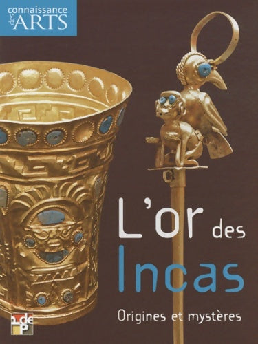 Livrenpoche : Connaissance des arts hors-série n°467 : L'or des incas origines et mystères - Pascale Bertrand - Livre