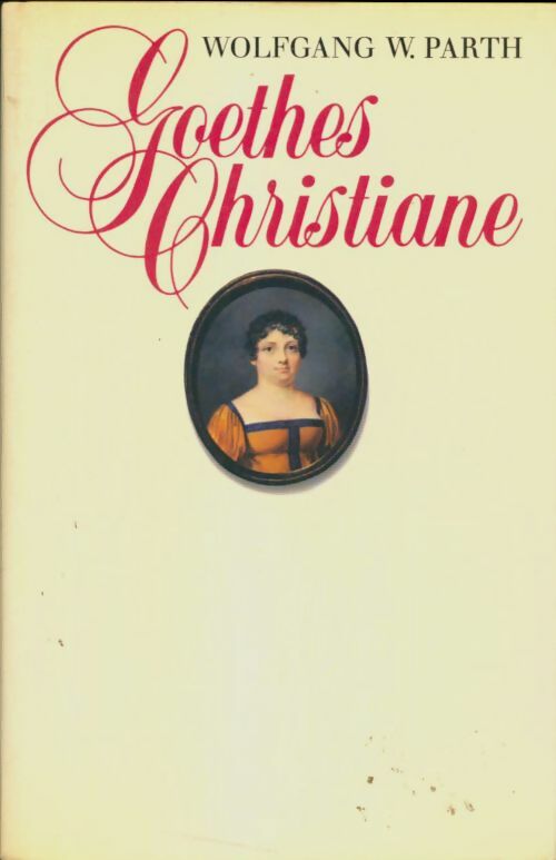 Livrenpoche : Goethes christiane. Ein lebensbild - Wolfgang W. Parth - Livre