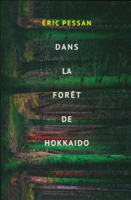 Livrenpoche : Dans la forêt de Hokkaido - Eric Pessan - Livre
