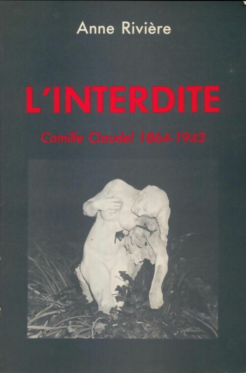 Livrenpoche : L'interdite. Camille Claudel (1864-1943) - Anne Rivière - Livre