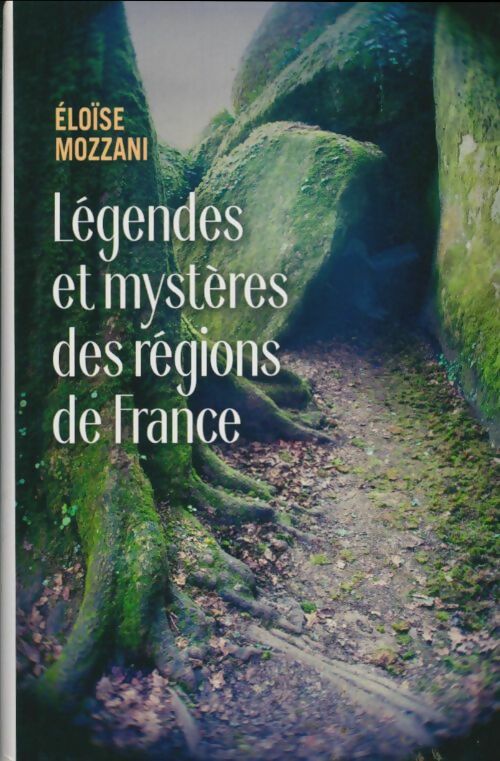 Livrenpoche : Légendes et mystères des régions de France - Eloïse Mozzani - Livre