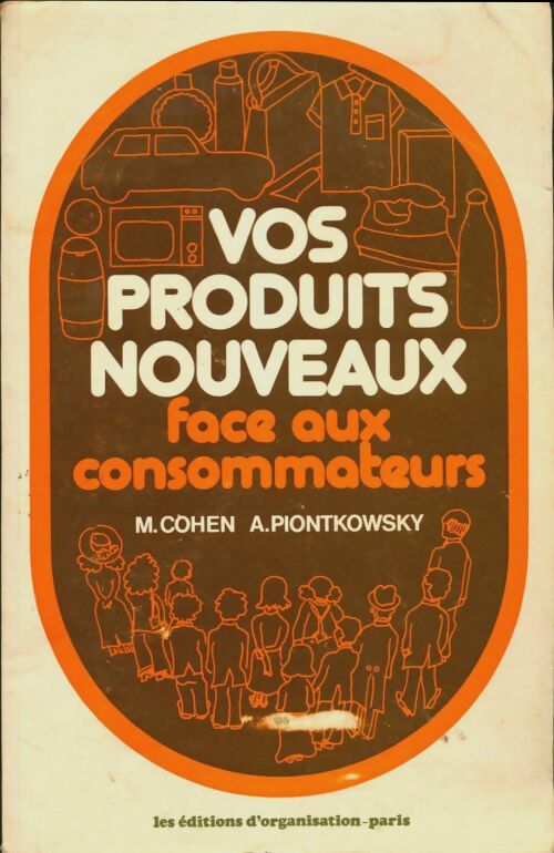 Livrenpoche : Vos produits nouveaux face aux consommateurs - Maurice Cohen - Livre