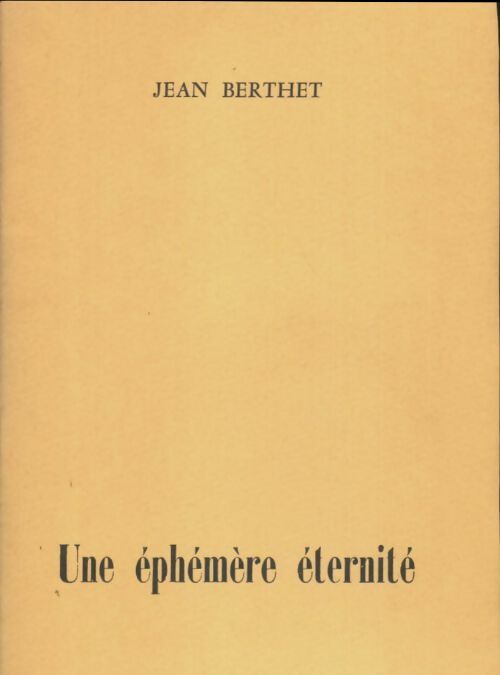 Livrenpoche : Une éphémère éternité - Jean Berthet - Livre