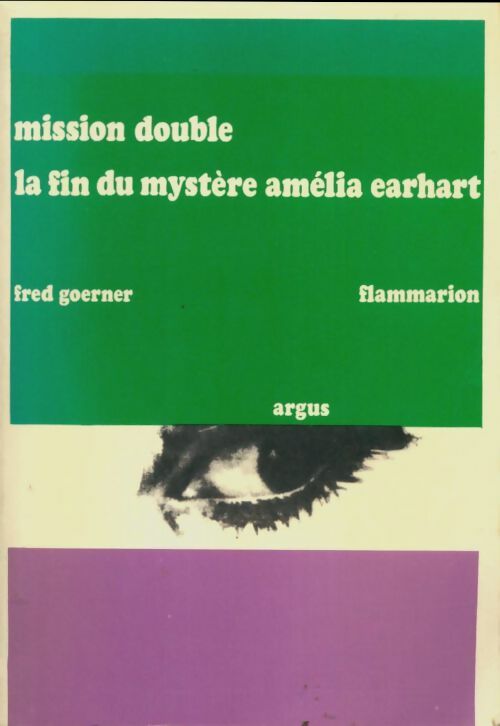 Livrenpoche : Mission double : La fin du mystère Amélia Earhart - Fred Goerner - Livre