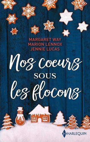 Livrenpoche : Nos coeurs sous les flocons : Noël en Australie - un invité pour noël - une passion sous la neige - Margaret Way - Livre