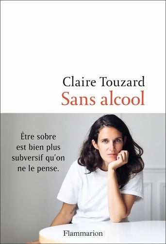Livrenpoche : Sans alcool : Le jour oÙ j'ai arrÊtÉ de boire - Claire Touzard - Livre