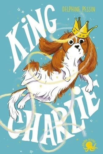 Livrenpoche : King charlie - lecture roman jeunesse chien- dès 8 ans - Delphine Pessin - Livre