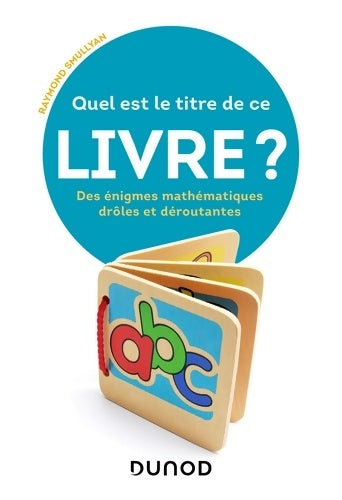 Livrenpoche : Quel est le titre de ce livre ? - des énigmes mathématiques drôles et déroutantes : Des énigmes mathématiques drôles et déroutantes - Raymond Smullyan - Livre