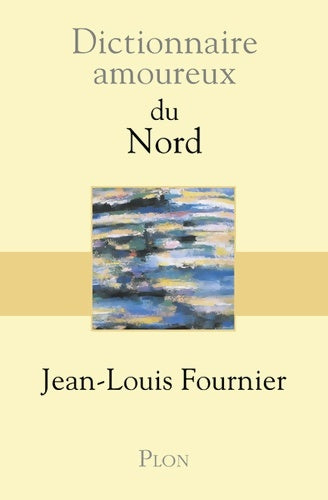 Livrenpoche : Dictionnaire amoureux du nord - Jean-Louis Fournier - Livre