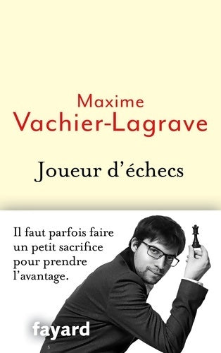 Livrenpoche : Joueur d'échecs : Il faut parfois faire un petit sacrifice pour prendre l'avantage - Maxime Vachier-lagrave - Livre