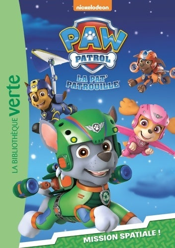 Livrenpoche : Paw patrol la pat' patrouille Tome V : Mission spatiale - Nickelodeon - Livre