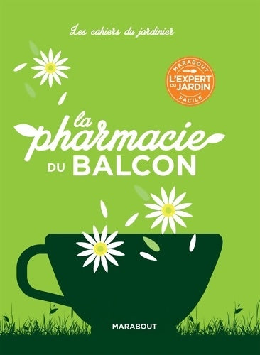 Livrenpoche : Les cahiers du jardinier : La pharmacie du balcon - Collectif - Livre