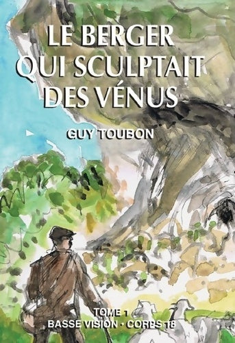 Livrenpoche : Le berger qui sculptait des vénus : Tome I - Guy Toubon - Livre