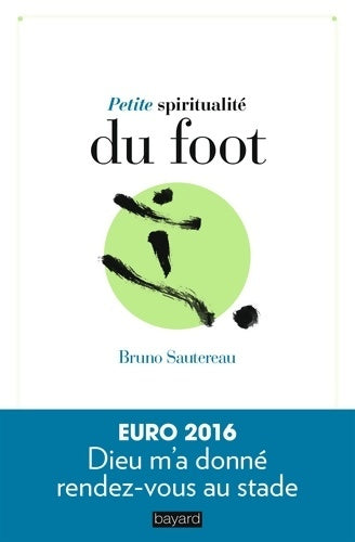 Livrenpoche : Petite spiritualité du foot - Bruno Sautereau - Livre
