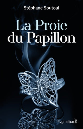 Livrenpoche : La proie du papillon : Les plus dangereux prédateurs sont ceux qui aiment - Stéphane Soutoul - Livre