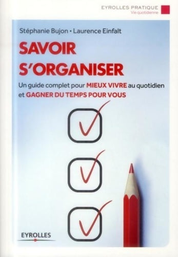 Livrenpoche : Savoir s'organiser : Un guide complet pour mieux vivre au quotidien et gagner du temps pour vous - Laurence Einfalt - Livre