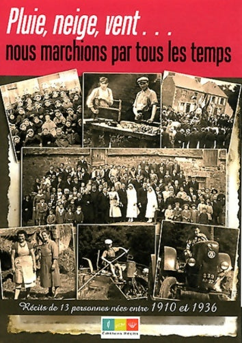 Livrenpoche : Pluie neige vent... Nous marchions par tous les temps : Récits de 13 personnes nées entre 1910 et 1936 - Jérôme Lucas - Livre