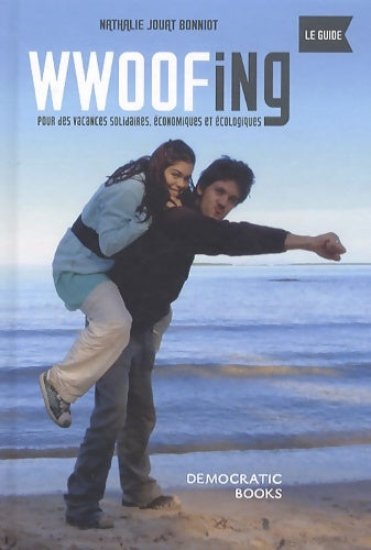 Livrenpoche : Wwoofing le guide : Pour des vacances solidaires économiques et écologiques - Nathalie Jouat Bonniot - Livre