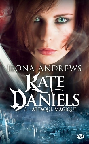 Livrenpoche : Kate daniels t3 : Attaque magique - Ilona Andrews - Livre