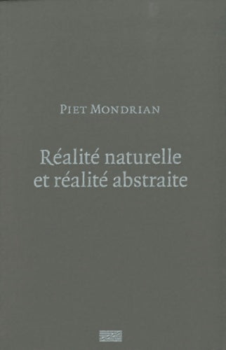 Livrenpoche : Réalité naturelle et réalité abstraite - Piet Mondrian - Livre