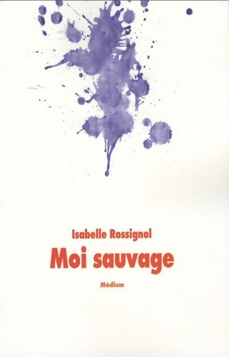 Livrenpoche : Moi sauvage - Isabelle Rossignol - Livre
