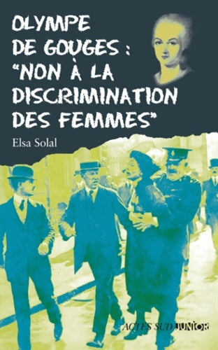 Livrenpoche : Olympe de gouges : non à la discrimination des femmes - fermeture et bascule 9782330032425 - Elsa Solal - Livre