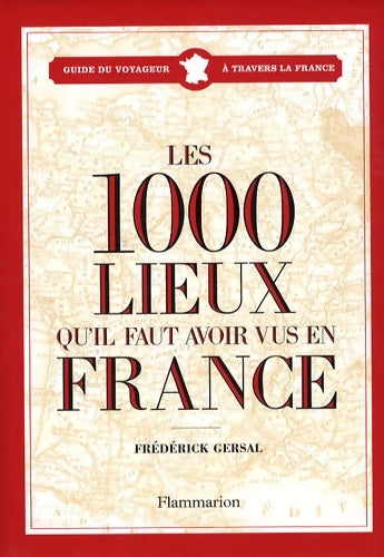 Livrenpoche : Les 1000 lieux qu'il faut avoir vus en France - Frédérick Gersal - Livre