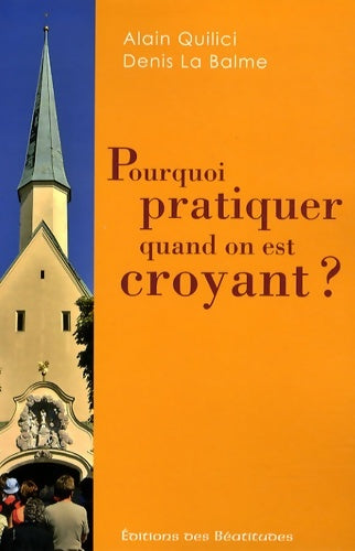 Livrenpoche : Pourquoi pratiquer quand on est croyant? - Alain Quilici - Livre