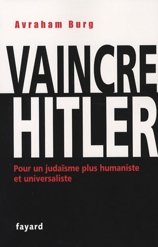 Livrenpoche : Vaincre Hitler : Pour un judaïsme plus humaniste et universaliste - Avraham Burg - Livre