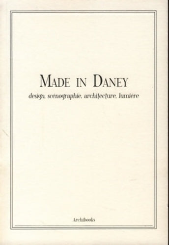 Livrenpoche : Made in daney : Design scénographie architecture lumière - Juliette Barbier - Livre