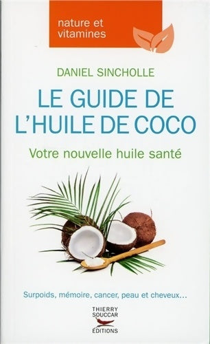 Livrenpoche : Le guide de l'huile de coco - Daniel Sincholle - Livre