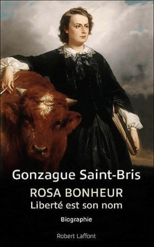 Livrenpoche : Rosa bonheur : Liberté est son nom - Gonzague Saint-Bris - Livre