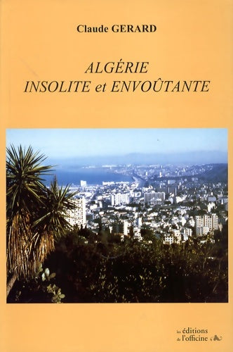 Livrenpoche : Algérie insolite et envoûtante - Claude Gérard - Livre