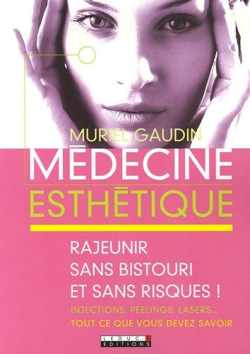 Livrenpoche : Meédecine esthétique : Rajeunir sans bistouri ... Et sans risque - Muriel Gaudin - Livre