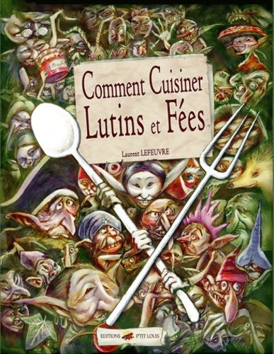 Livrenpoche : Comment cuisiner lutins et fées - Laurent Lefeuvre - Livre