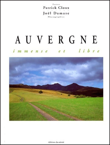 Livrenpoche : Auvergne. Immense et libre - Patrick Cloux - Livre