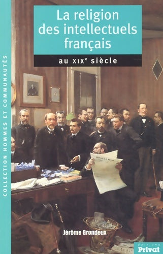 Livrenpoche : La religion des intellectuels français au XIXe siècle - Jérôme Grondeux - Livre