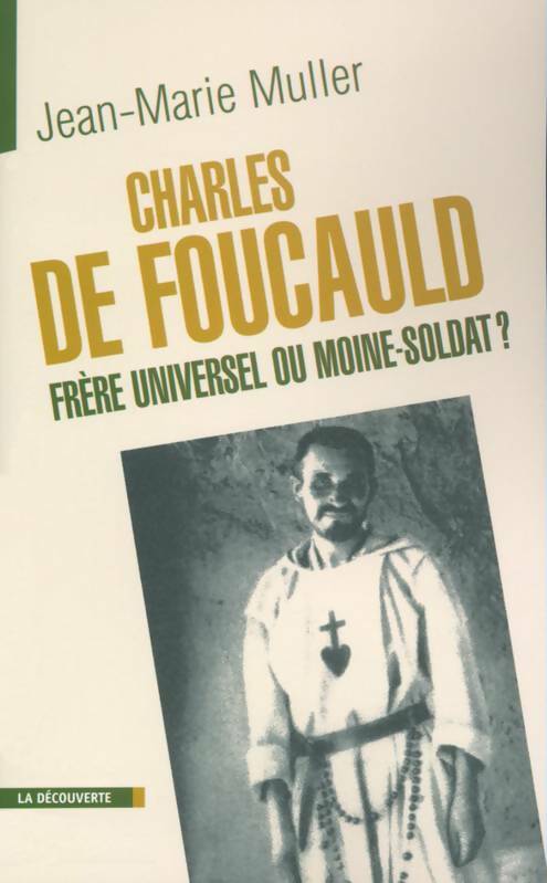 Livrenpoche : Charles de foucauld : Homme de paix ou moine-soldat - Jean-Marie Muller - Livre