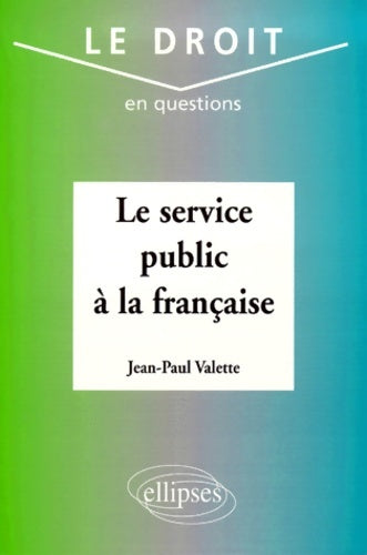 Livrenpoche : Le service public à la française - Jean-Paul Valette - Livre