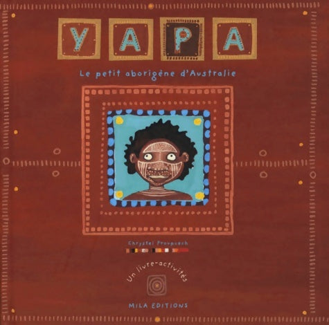 Livrenpoche : Yapa le petit aborigène d'australie (livre-activités) - Chrystel Proupuech - Livre