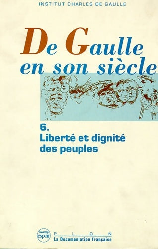 Livrenpoche : De Gaulle en son siècle Tome VI : Liberté et dignité des peuples / actes des journées internationales tenues à l'unesco - Institut Charles De Gaulle - Livre