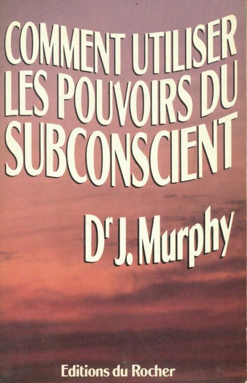 Livrenpoche : Comment utiliser les pouvoirs du subconscient - Joseph Murphy - Livre